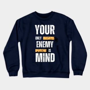 Your only Enemy is your Mind Crewneck Sweatshirt